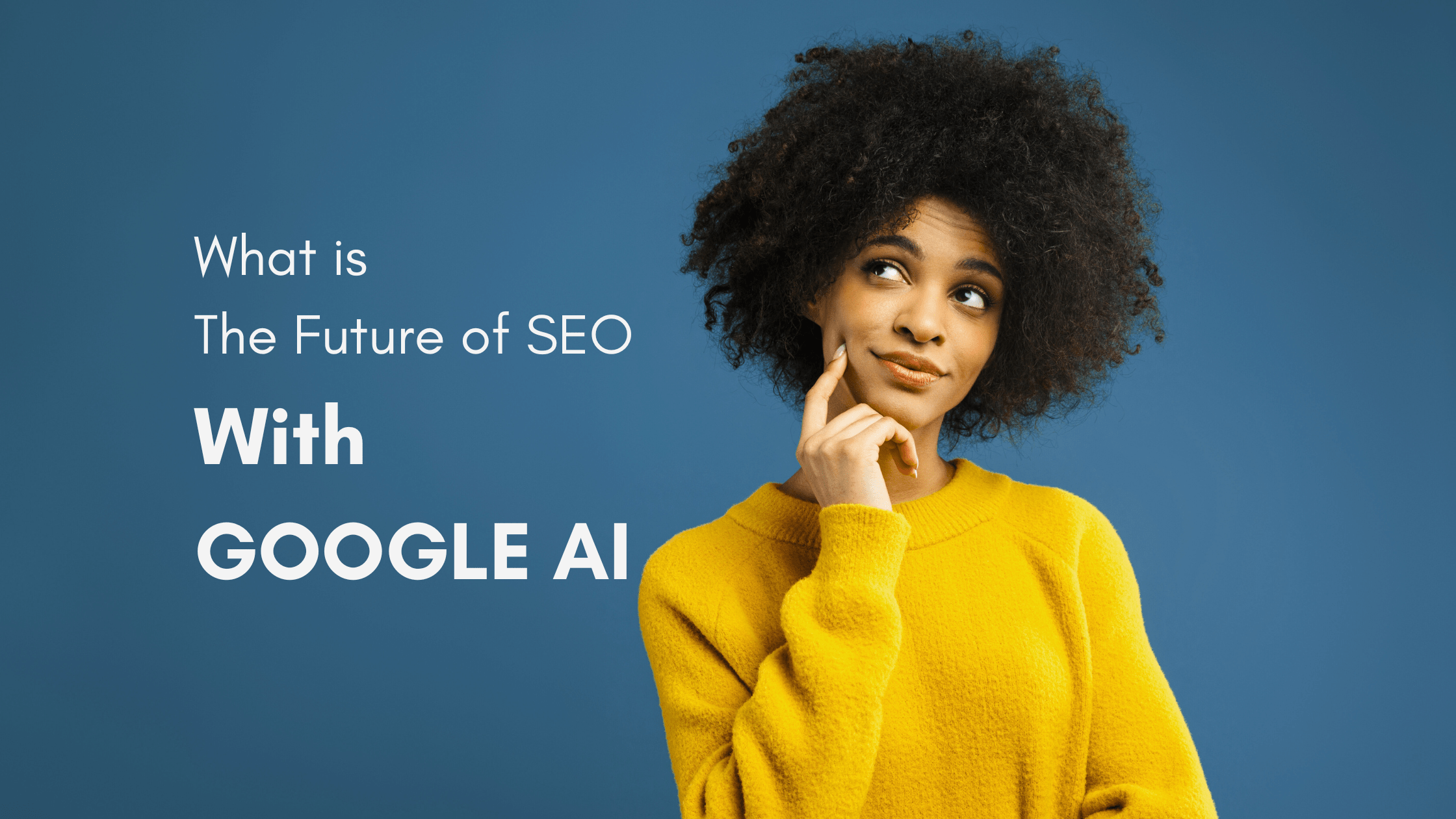 What You Need to Know about the Future of SEO with Google AI